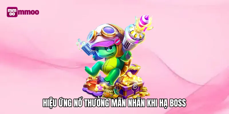 Hiệu ứng nổ thưởng mãn nhãn khi hạ boss