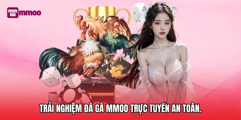Trải nghiệm đá gà MMOO trực tuyến an toàn