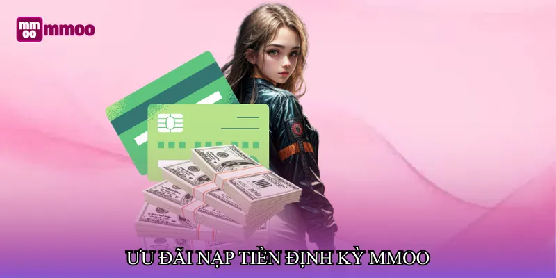 Ưu đãi nạp tiền định kỳ MMOO
